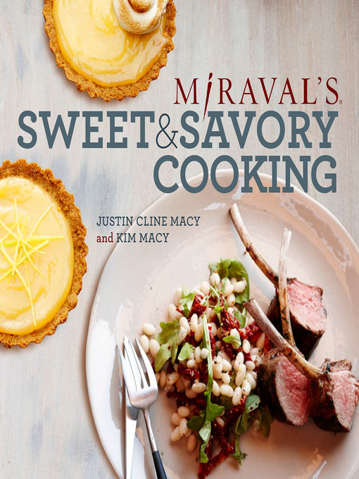 Title details for Miraval's Sweet & Savory Cooking by Justin Cline Macy - Available